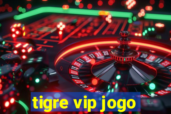 tigre vip jogo